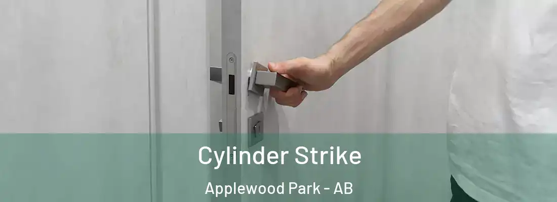  Cylinder Strike Applewood Park - AB