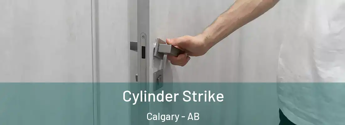  Cylinder Strike Calgary - AB