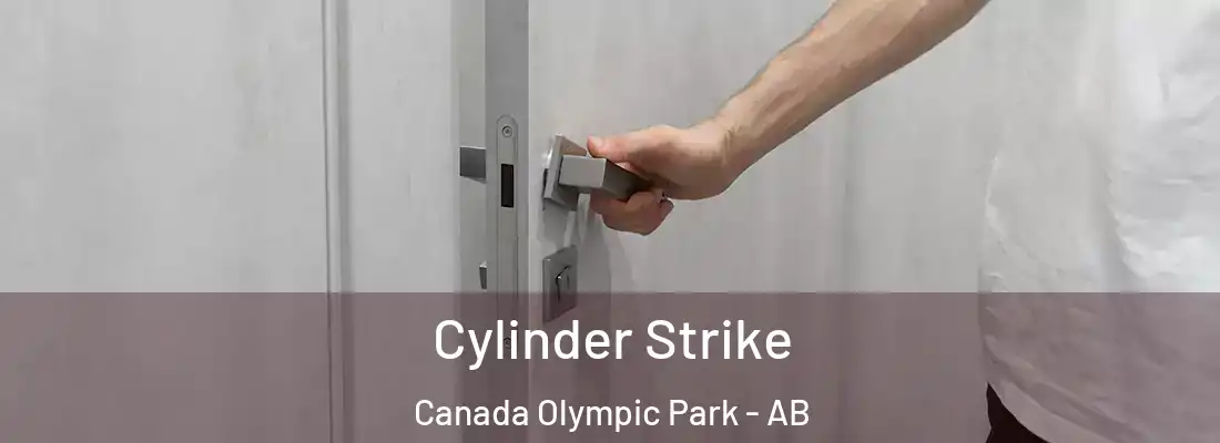  Cylinder Strike Canada Olympic Park - AB