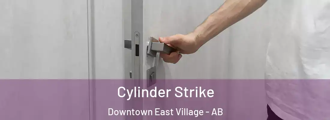  Cylinder Strike Downtown East Village - AB
