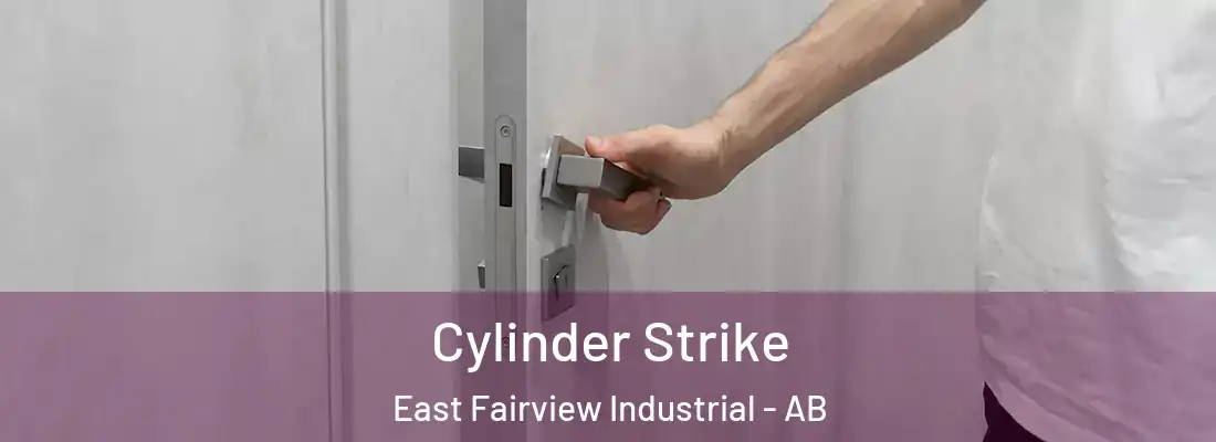  Cylinder Strike East Fairview Industrial - AB