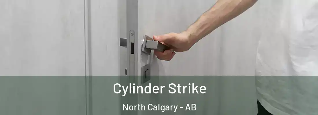 Cylinder Strike North Calgary - AB