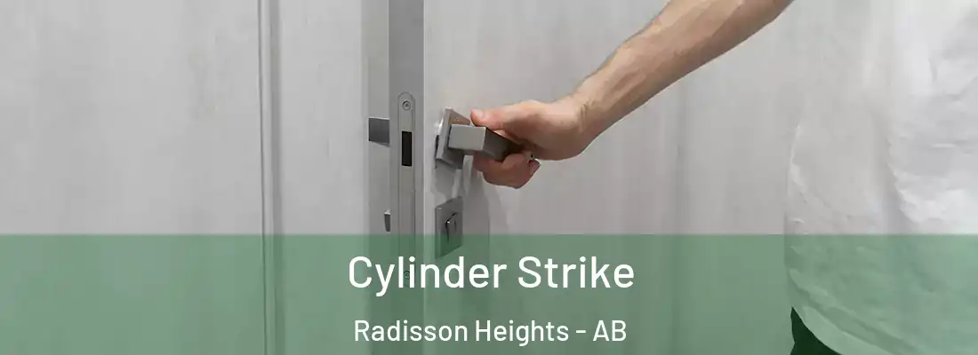  Cylinder Strike Radisson Heights - AB