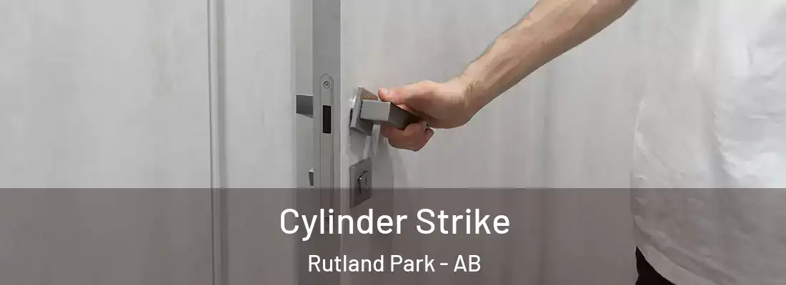  Cylinder Strike Rutland Park - AB