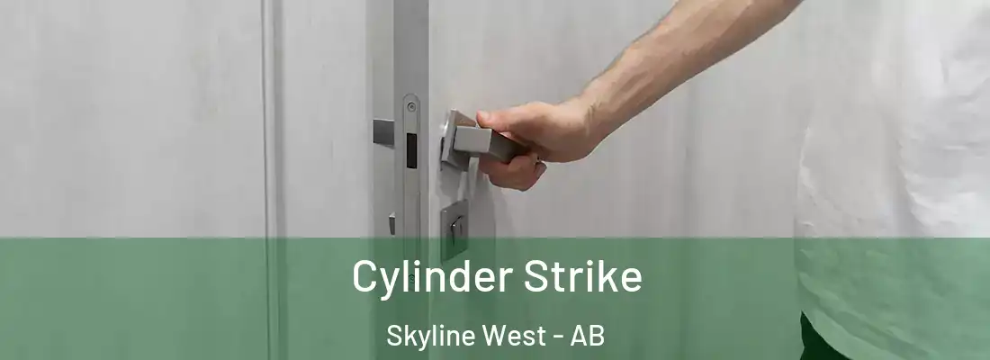  Cylinder Strike Skyline West - AB