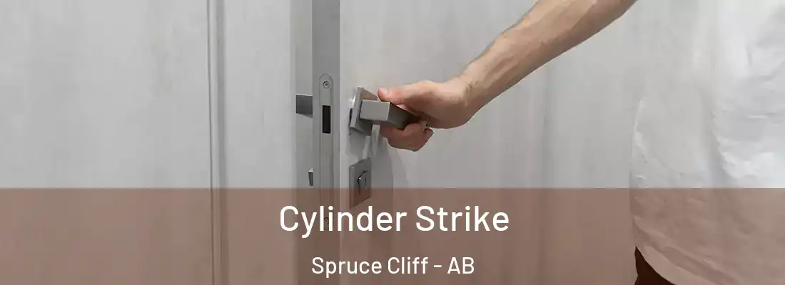  Cylinder Strike Spruce Cliff - AB