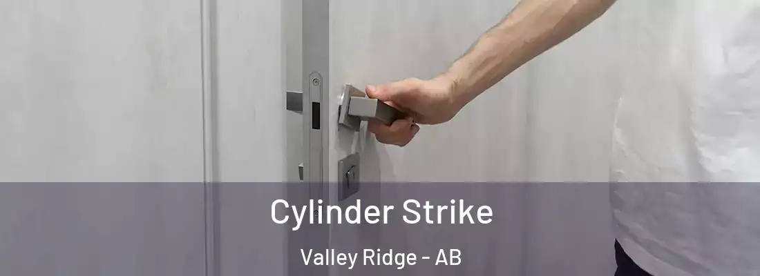  Cylinder Strike Valley Ridge - AB