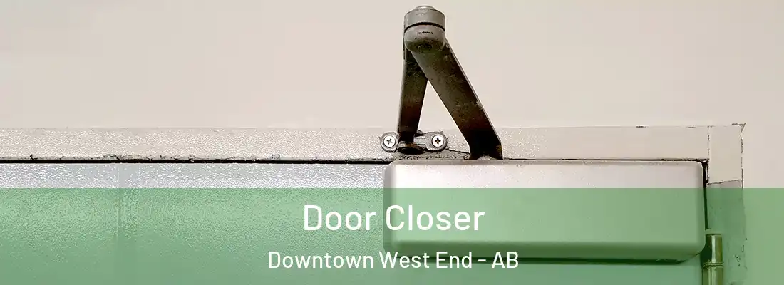  Door Closer Downtown West End - AB