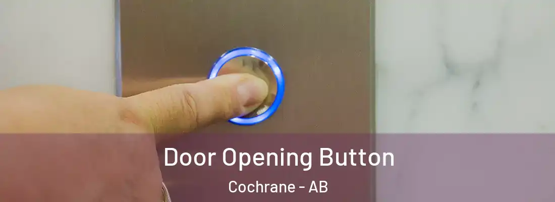  Door Opening Button Cochrane - AB