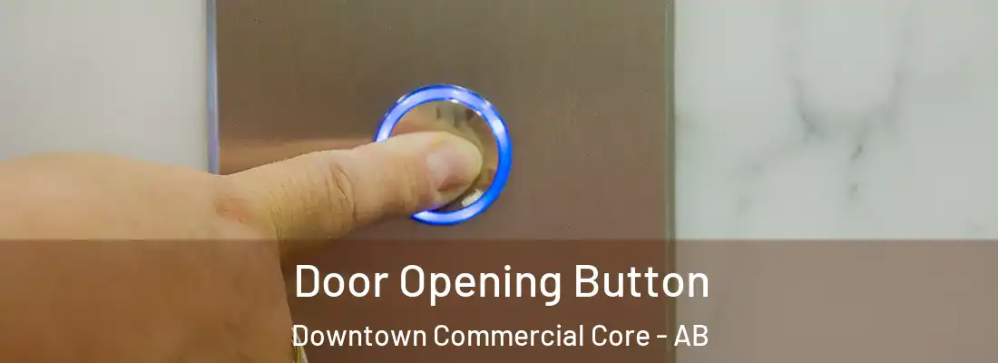  Door Opening Button Downtown Commercial Core - AB