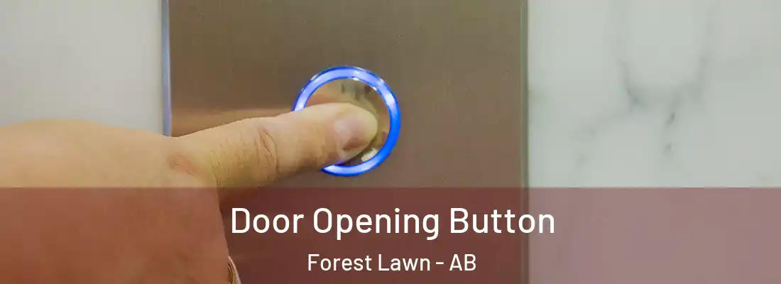  Door Opening Button Forest Lawn - AB