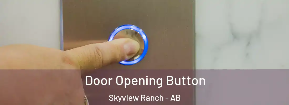  Door Opening Button Skyview Ranch - AB