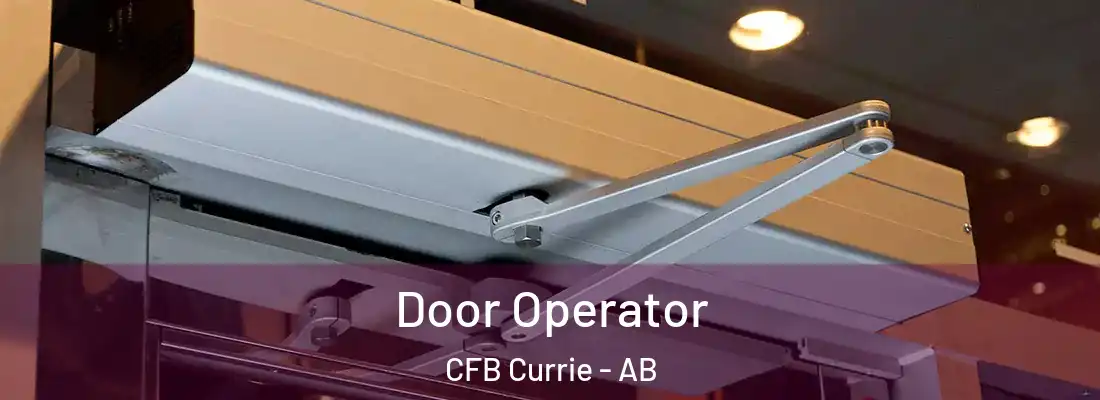  Door Operator CFB Currie - AB