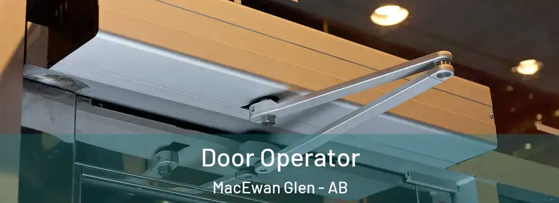  Door Operator MacEwan Glen - AB