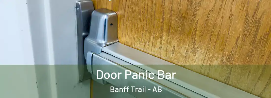  Door Panic Bar Banff Trail - AB