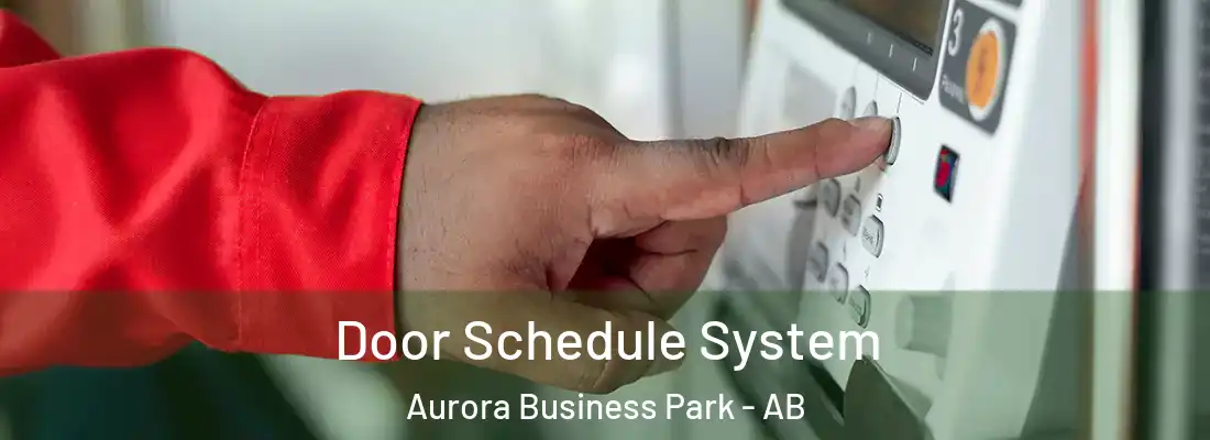  Door Schedule System Aurora Business Park - AB