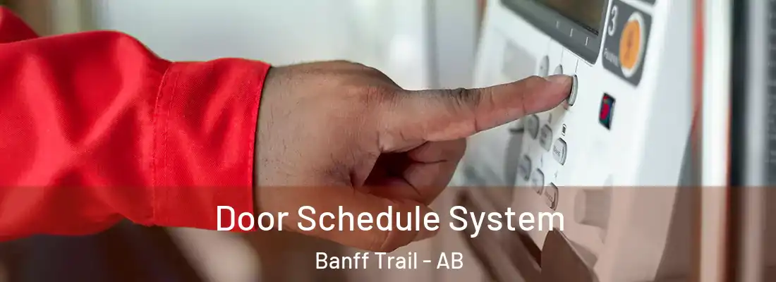  Door Schedule System Banff Trail - AB