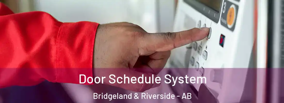  Door Schedule System Bridgeland & Riverside - AB
