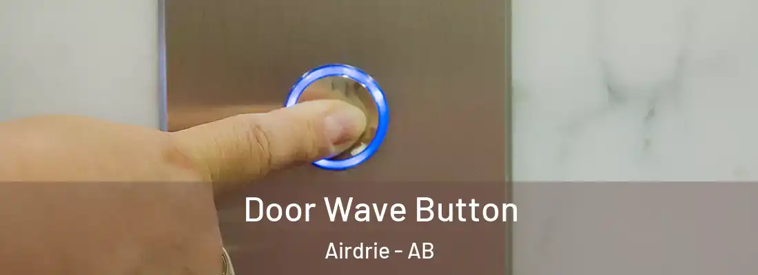  Door Wave Button Airdrie - AB