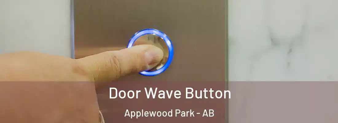  Door Wave Button Applewood Park - AB