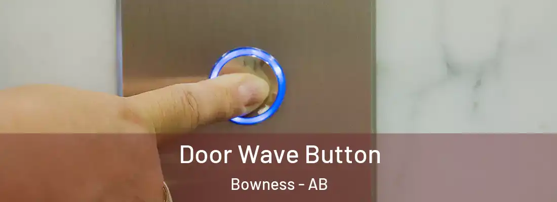  Door Wave Button Bowness - AB