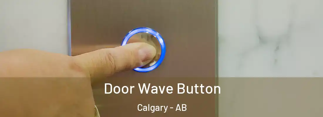  Door Wave Button Calgary - AB