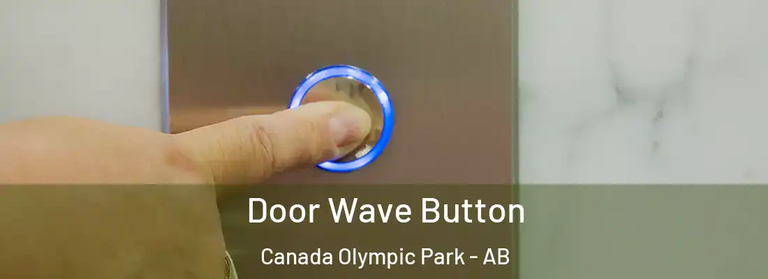  Door Wave Button Canada Olympic Park - AB