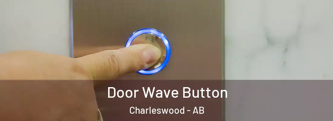  Door Wave Button Charleswood - AB
