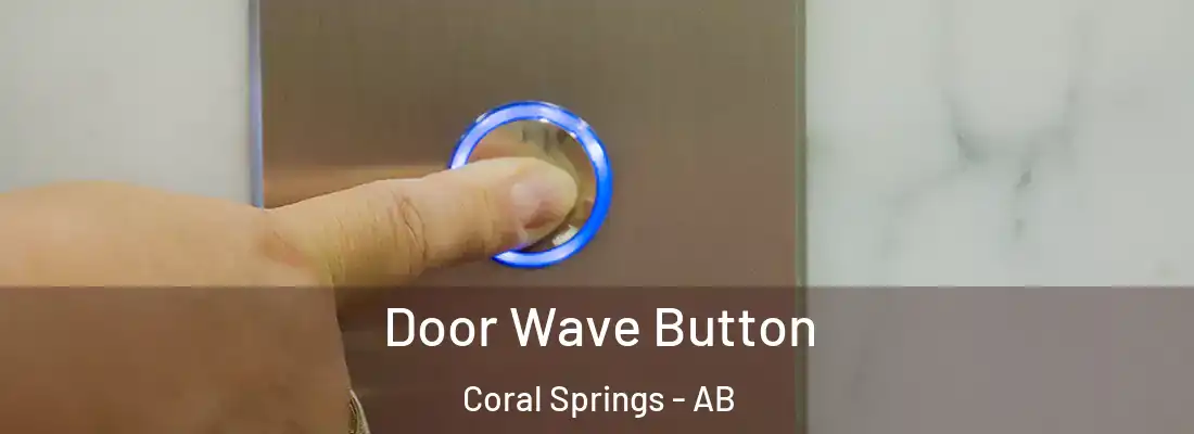  Door Wave Button Coral Springs - AB