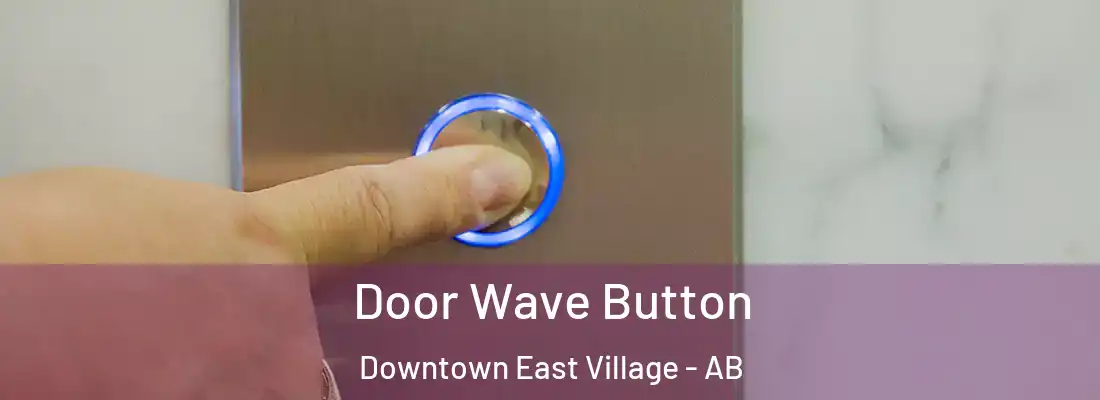  Door Wave Button Downtown East Village - AB