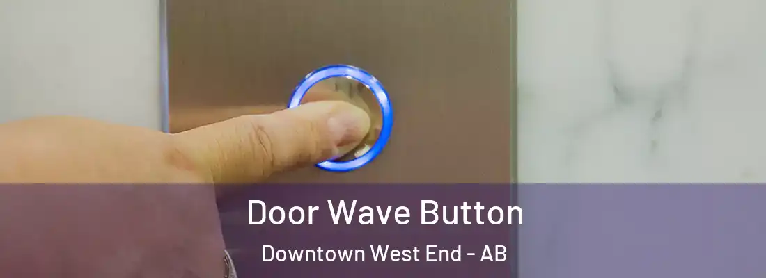  Door Wave Button Downtown West End - AB