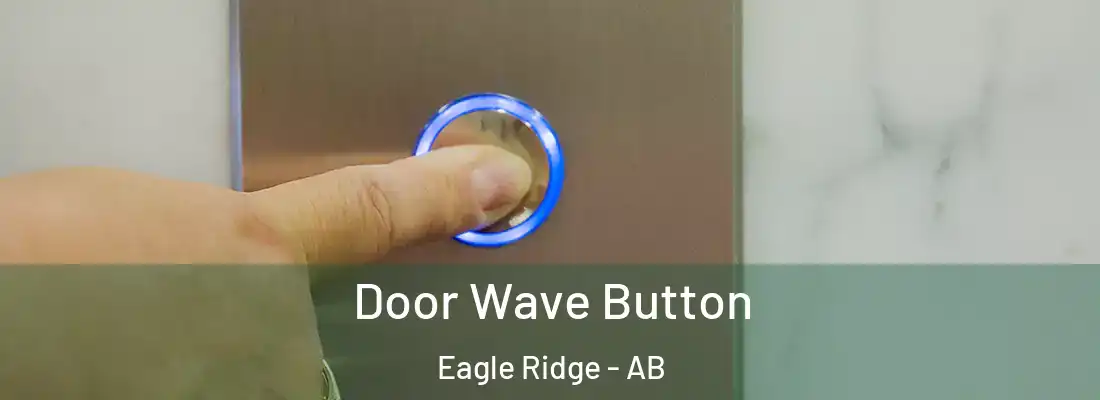  Door Wave Button Eagle Ridge - AB