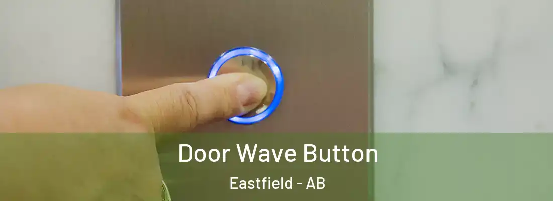  Door Wave Button Eastfield - AB