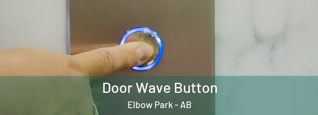  Door Wave Button Elbow Park - AB