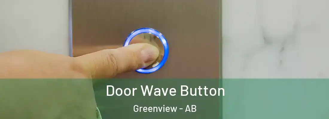  Door Wave Button Greenview - AB