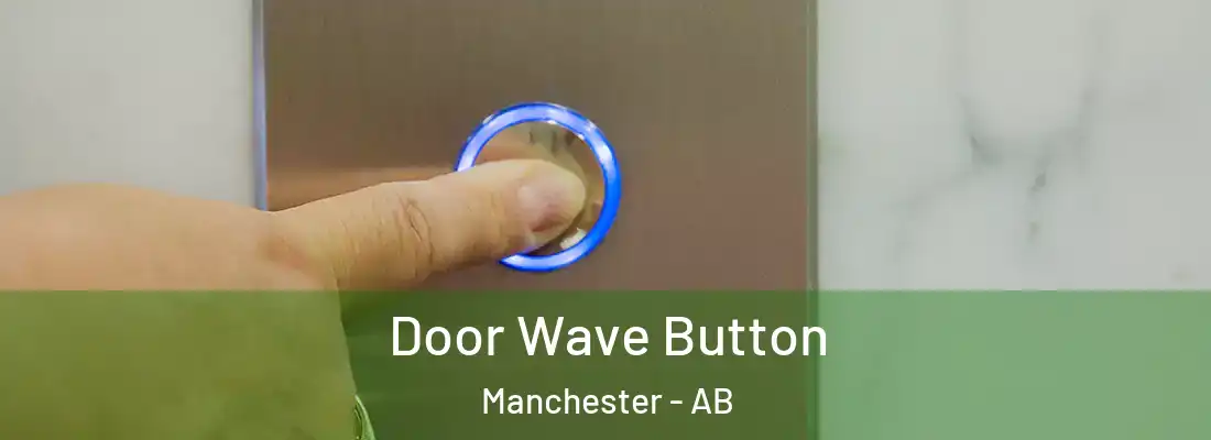  Door Wave Button Manchester - AB