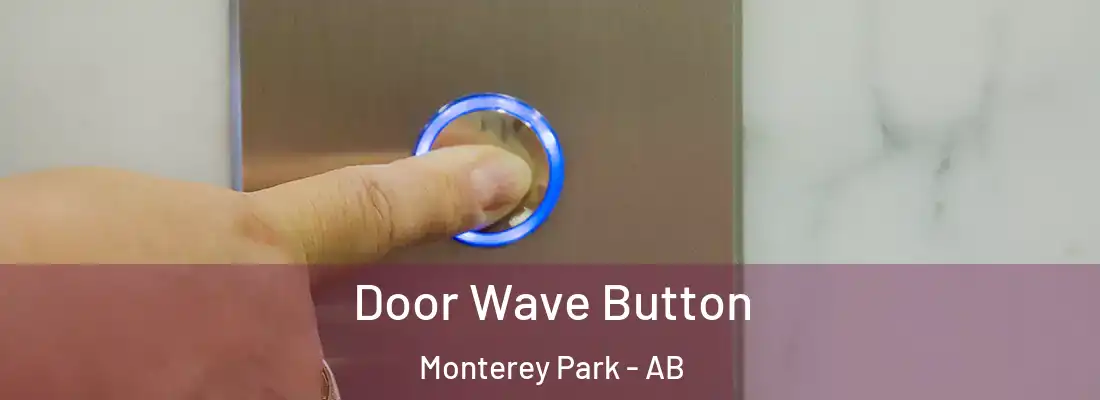  Door Wave Button Monterey Park - AB