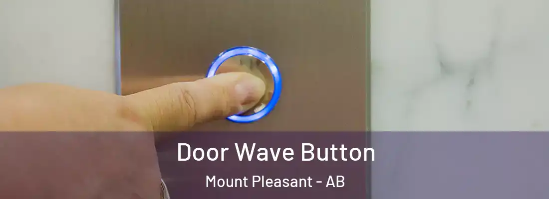  Door Wave Button Mount Pleasant - AB