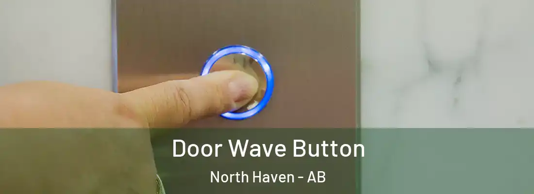  Door Wave Button North Haven - AB