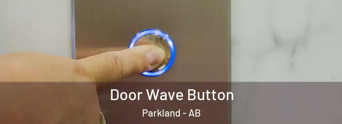  Door Wave Button Parkland - AB