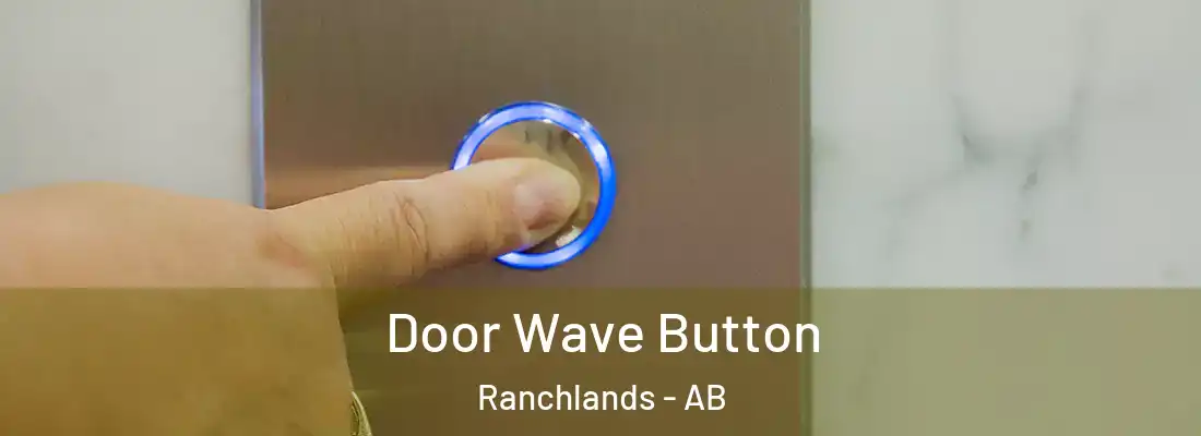  Door Wave Button Ranchlands - AB