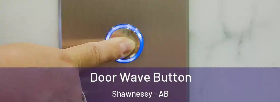  Door Wave Button Shawnessy - AB