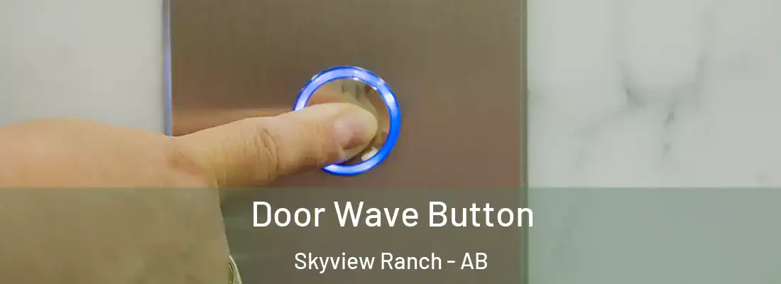  Door Wave Button Skyview Ranch - AB