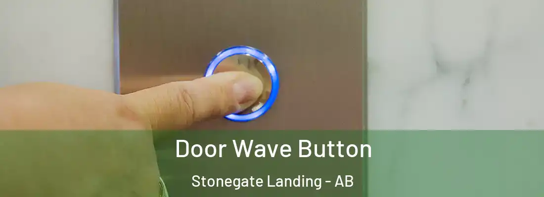  Door Wave Button Stonegate Landing - AB