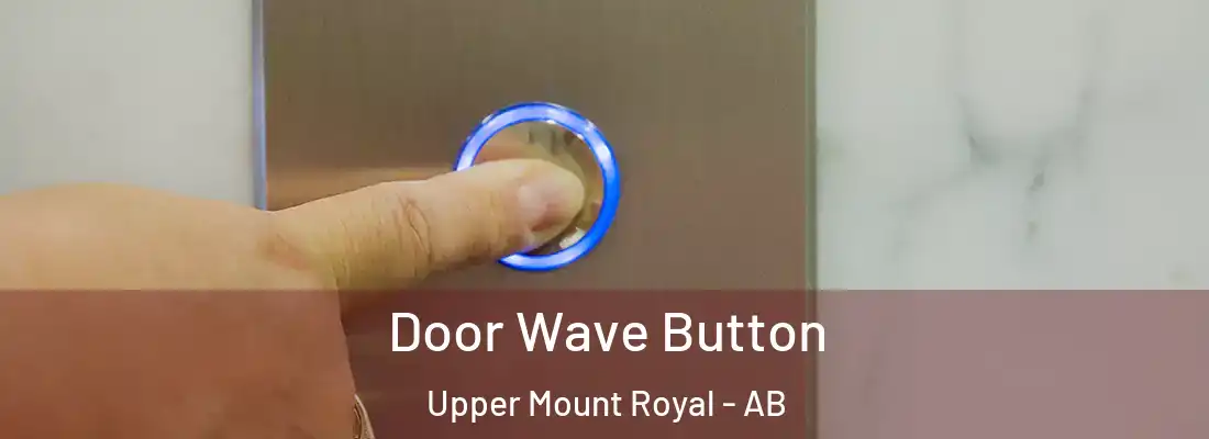  Door Wave Button Upper Mount Royal - AB