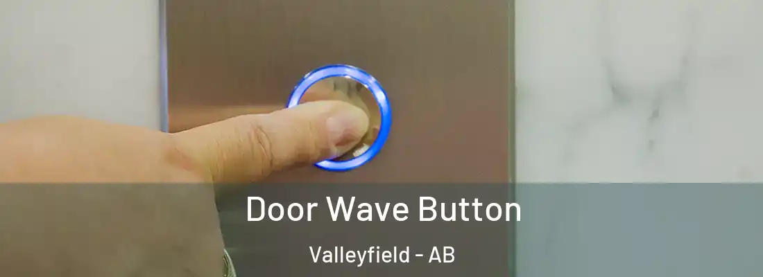 Door Wave Button Valleyfield - AB
