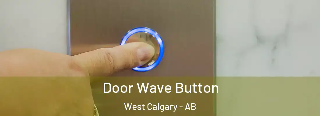  Door Wave Button West Calgary - AB