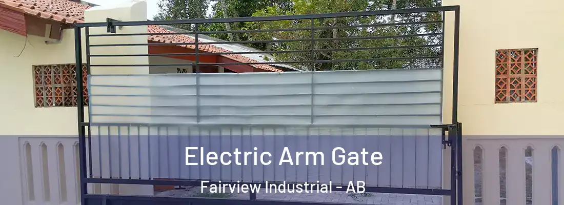  Electric Arm Gate Fairview Industrial - AB