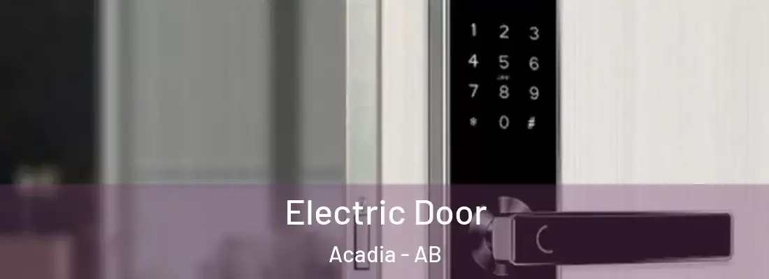  Electric Door Acadia - AB