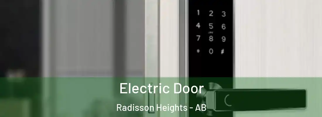  Electric Door Radisson Heights - AB